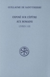  Guillaume de Saint-Thierry - Exposé sur l'Epître aux Romains - Tome 1, Livres I-III (Latin-Français).