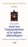 Dan Jaffé - Essais sur l'interprétation et la culture talmudiques - Femmes et familles dans le Talmud.