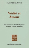 Fadi Abdel-Nour - Vérité et Amour - Une lecture de "La Théologique" de Hans Urs von Balthasar.