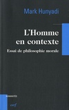 Mark Hunyadi - L'Homme en contexte - Essai de philosophie morale.