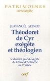 Jean-Noël Guinot - Théodoret de Cyr, exégète et théologien - Volume 1, Le dernier grand exégète de l'école d'Antioche au Ve siècle.