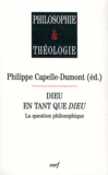 Philippe Capelle-Dumont - Dieu en tant que Dieu - La question philosophique.