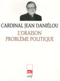 Jean Daniélou - L'Oraison problème politique.