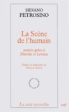 Silvano Petrosino - La scène de l'humain - Pensée grâce à Derrida et Lévinas.