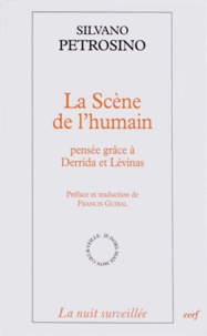 Silvano Petrosino - La scène de l'humain - Pensée grâce à Derrida et Lévinas.