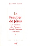 Jean-Luc Vesco - Le Psautier de Jésus - Les citations des Psaumes dans le Nouveau Testament Tome 2.
