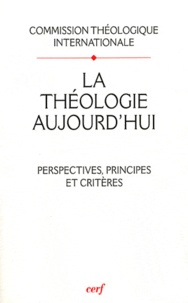  Commission Théologique - La théologie aujourd'hui : perspectives, principes et critères.