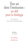 Eric Gaziaux et Dominique Jacquemin - Revue d'éthique et de théologie morale  : Etre soi dans l'institution - Un défi pour la théologie.