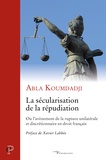 Abla Koumdadji - La sécularisation de la répudiation - Ou l'avènement de la rupture unilatérale et discrétionnaire en droit français.