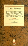 Tomas Alvarez - Introduction aux oeuvres de Thérèse d'Avila - Tome 4, Le Château intérieur ou Les Demeures.