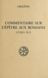  Origène - Commentaire sur l'épître aux romains - Tome 4, livres 9-10.