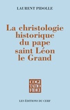 Laurent Pidolle - La christologie historique du pape saint Léon le Grand.