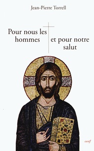 Jean-Pierre Torrell - Pour nous les hommes et pour notre salut - Jésus notre Rédemption.
