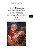 Jaime García - Lire l'Evangile de saint Matthieu à la lumière de saint Augustin - Tome 2, Mt 8-18.