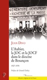 Jean Divo - L'Aubier, la JOC et la JOCF dans le diocèse de Besançon - 1927-1978.