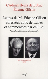 Henri de Lubac et Etienne Gilson - Lettres de M. Etienne Gilson adressées au P. De Lubac et commentées par celui-ci - Correspondance 1956-1975.