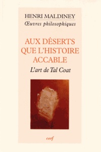 Henri Maldiney - Aux déserts que l'histoire accable - L'art de Tal Coat.