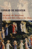 Conrad De Meester - La perle du Royaume et la joie des enfants de Dieu.