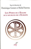 Dominique Gonnet et Michel Stavrou - Les Pères de l'Eglise aux sources de l'Europe.