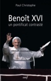 Paul Christophe - Benoît XVI - Un pontificat contrasté.