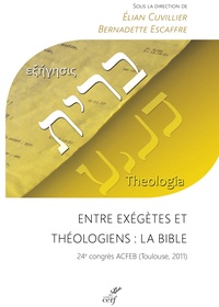 Elian Cuvillier et Bernadette Escaffre - Entre exégètes et théologiens : la Bible - 24e congrès ACFEB, Toulouse, 2011.