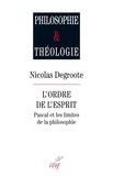 Nicolas Degroote - L'ordre de l'esprit - Pascal et les limites de la philosophie.