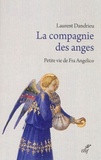 Laurent Dandrieu - La compagnie des anges - Petite vie de Fra Angelico.