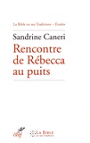 Sandrine Caneri - Rencontre de Rébecca au puits - Exégèses rabbiniques et patristiques de Gn 24, 10-21.