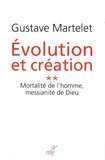 Gustave Martelet - Evolution et création - Tome 2, Mortalité de l'homme, messianité de Dieu.