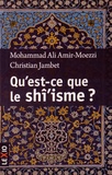 Mohammad-Ali Amir-Moezzi et Christian Jambet - Qu'est-ce-que le shî'isme ?.