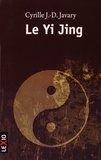 Cyrille J.-D. Javary - Le Yi Jing - Le grand livre du yin et du yang.