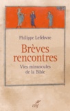 Philippe Lefebvre - Brèves rencontres - Vies minuscules de la Bible.