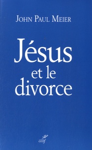 John Paul Meier - Jésus et le divorce.
