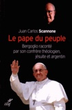 Juan Carlos Scannone - Le pape du peuple - Bergoglio raconté par son confrère théologien, jésuite et argentin.