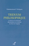 Emmanuel Falque - Triduum philosophique - Le Passeur de Gethsémani ; Métamorphose de la finitude ; Les Noces de l'Agneau.