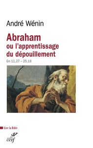 André Wénin - Abraham ou l'apprentissage du dépouillement - Lecture de Genèse 11, 27-25, 18.