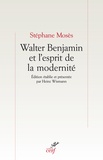 Stéphane Mosès - Walter Benjamin et l'esprit de la modernité.