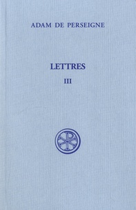  Adam de Perseigne - Lettres - Tome 3 (Lettres XXXIII-LXVI).