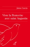 Jaime García - Vivre la Pentecôte avec saint Augustin.