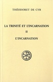  Théodoret de Cyr - La Trinité et l'Incarnation - Tome 2, L'Incarnation du Seigneur, édition bilingue français-grec.