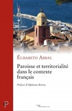 Elisabeth Abbal - Paroisse et territorialité dans le contexte français.
