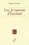 Jacques Cazeaux - Luc - Le taureau d'Ezéchiel.