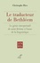 Christophe Rico - Le traducteur de Bethléem - Le génie interprétatif de saint Jérôme à l'aune de la linguistique.