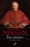 John Henry Newman - Etre chrétien - Les plus beaux sermons.
