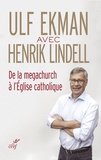 Ulf Ekman et Henrik Lindell - De la mégachurch à l'Eglise catholique - Entretiens.