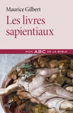 Maurice Gilbert - Les livres sapientiaux.
