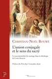 Christien-Noël Bouwé - L'union conjugale et le sens du sacré - La sacramentalité du mariage dans la théologie de Louis Bouyer.