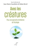 Jean-Marie Gueullette et  GUEULLETTE JEAN-MARIE - Avec les créatures - Pour une approche chrétienne de l'écologie.