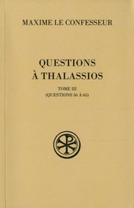  Maxime le Confesseur - Questions à Thalassios - Tome 3 (questions 56 à 65).