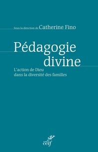 Catherine Fino et  FINO CATHERINE - Pédagogie divine - L'action de Dieu dans la diversité des familles.